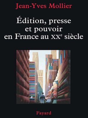 cover image of Édition, presse et pouvoir en France au XXe siècle